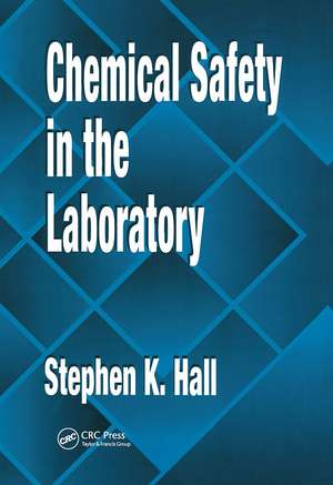 Chemical Safety in the Laboratory de Stephen K. Hall