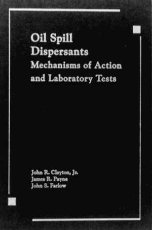 Oil Spill Dispersants: Mechanisms of Action and Laboratory Tests de Clayton/Payne