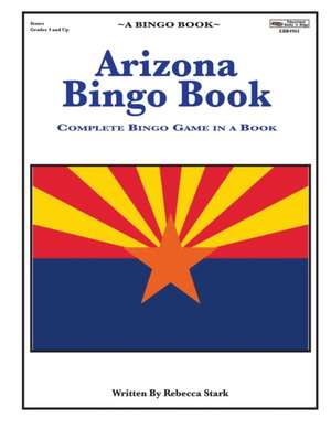 Arizona Bingo Book: A Complete Bingo Game In A Book de Rebecca Stark