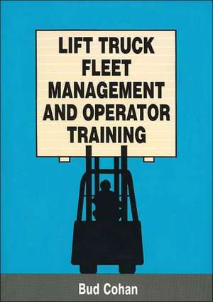 Lift Truck Fleet Management & Operation de Bud Cohan