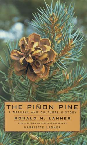 The Pinon Pine: A Natural And Cultural History de Ronald M. Lanner