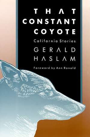 That Constant Coyote: California Stories de Gerald W. Haslam