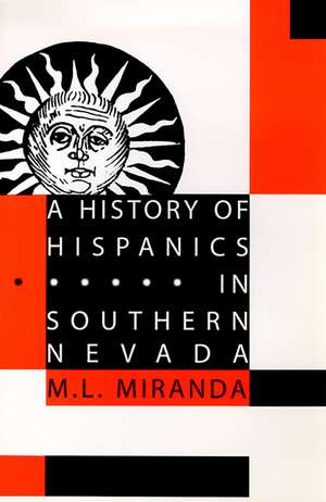 A History Of Hispanics In Southern Nevada de M. L. Miranda