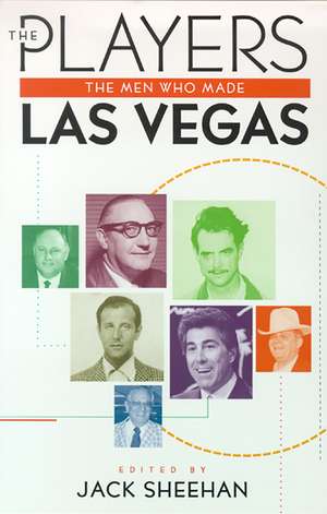 The Players: The Men Who Made Las Vegas de Jack Sheehan