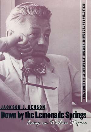 Down By The Lemonade Springs: Essays On Wallace Stegner de Jackson J. Benson