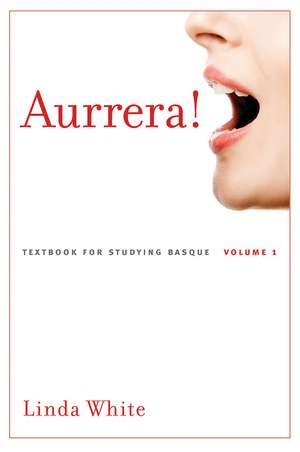 Aurrera!: A Textbook for Studying Basque, Volume 1 de Linda White