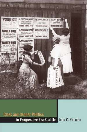 Class and Gender Politics in Progressive-Era Seattle de John C. Putman