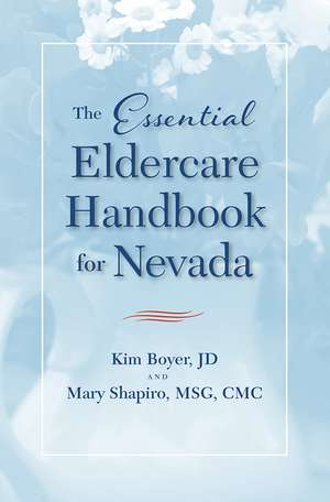 The Essential Eldercare Handbook for Nevada de Kim Boyer