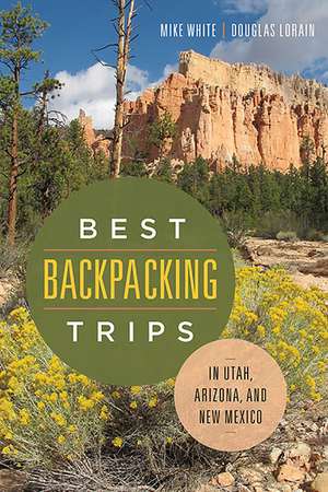 Best Backpacking Trips in Utah, Arizona, and New Mexico de Mike White