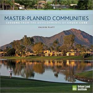 Master-Planned Communities Lessons from the Developments of Chuck Cobb: A Strategic Priority de Kalvin Platt