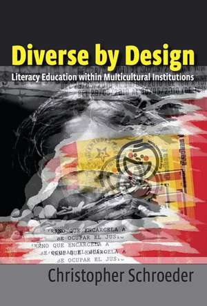 Diverse by Design: Literacy Education within Multicultural Institutions de Christopher Schroeder