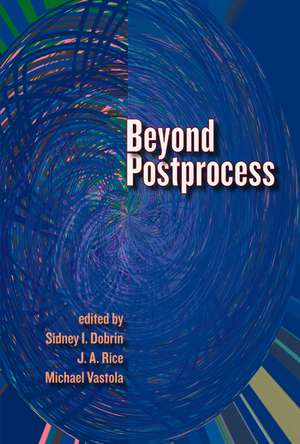 Beyond Postprocess de Sidney I. Dobrin