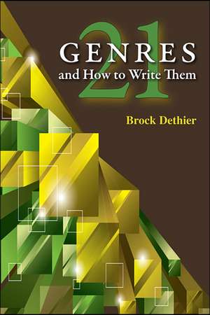 Twenty-One Genres and How to Write Them de Brock Dethier