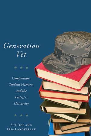 Generation Vet: Composition, Student Veterans, and the Post-9/11 University de Sue Doe