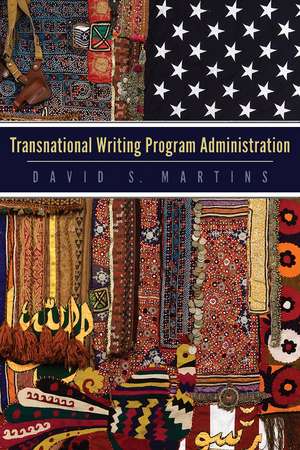 Transnational Writing Program Administration de David S. Martins