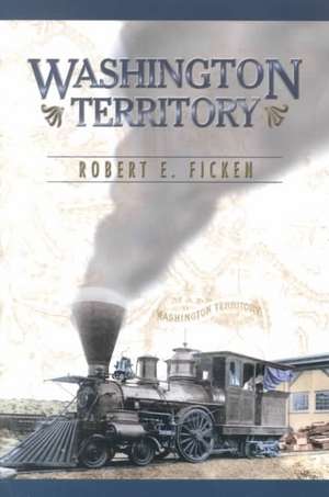 Washington Territory de Robert E. Ficken