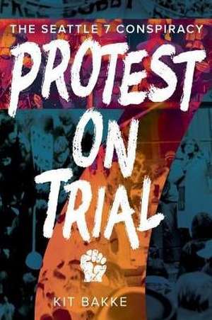 Protest on Trial de Kit Bakke