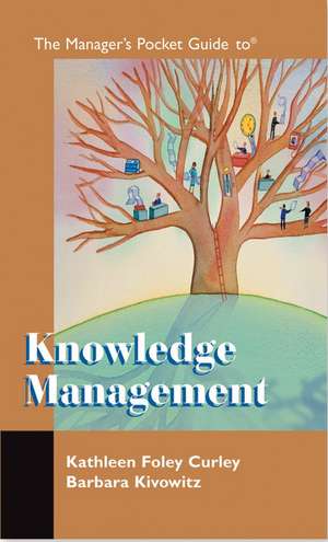 The Manager's Pocket Guide to Knowledge Management: Global Citizens Born in the Late Seventies and Early Eighties de Kathleen Foley Curley