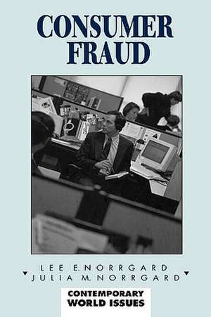 Consumer Fraud: A Reference Handbook de Lee E. Norrgard