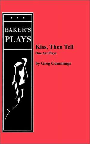 Kiss, Then Tell de Greg Cummings