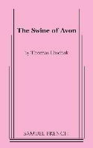 The Swine of Avon de Thomas Hischak