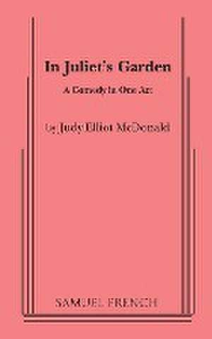 In Juliet's Garden de Judy Elliot McDonald