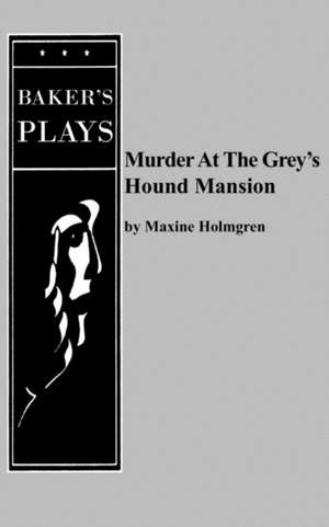 Murder at the Grey's Hound Mansion de Maxine Holmgren