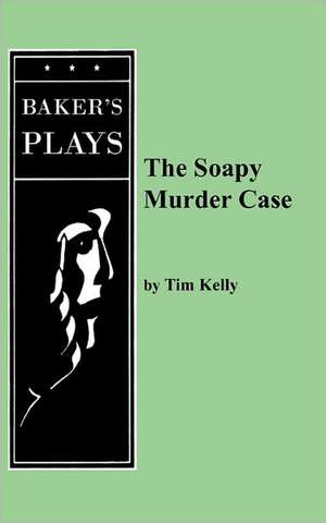 The Soapy Murder Case de Tim Kelly