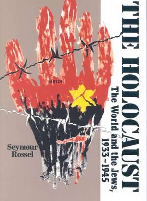 The Holocaust: The World and the Jews, 1933-1945 de Seymour Rossel