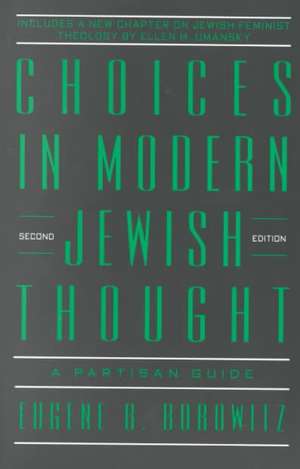 Choices in Modern Jewish Thought: A Partisan Guide de Eugene B. Borowitz