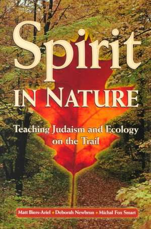 Spirit in Nature: Teaching Judaism and Ecology on the Trail de Matt Biers-Ariel