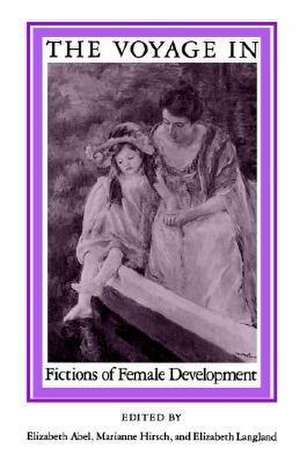 The Voyage In: Fictions of Female Development de Professor Elizabeth Abel