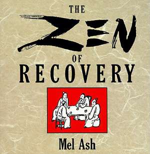 The Zen of Recovery de Mel Ash