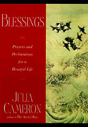 Blessings: Prayers and Declarations for a Heartful Life de Julia Cameron