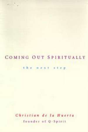 Coming Out Spiritually: The Next Step de Christian de La Huerta