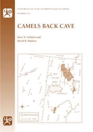 Camels Back Cave: Anthropological Paper 125 de Dave N. Schmitt