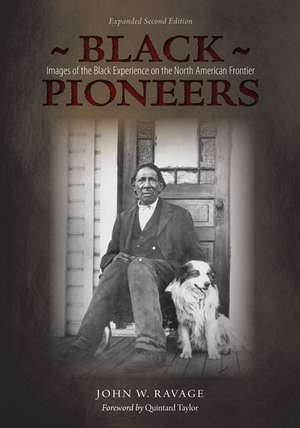 Black Pioneers: Images of the Black Experience on the North American Frontier de John Ravage