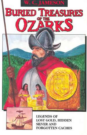 Buried Treasures of the Ozarks de W. C. Jameson