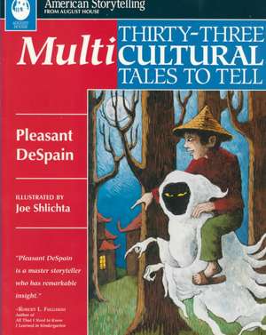 Thirty-Three Multicultural Tales to Tell de Pleasant DeSpain