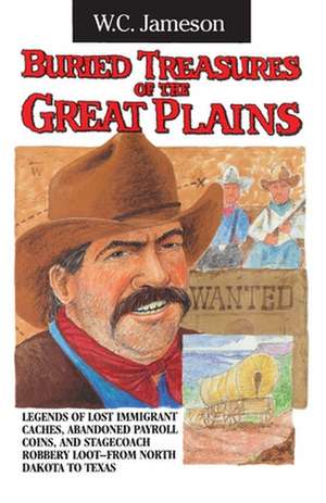 Buried Treasures of the Great Plains de W. C. Jameson