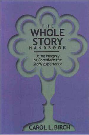 Whole Story Handbook de Carol Birch