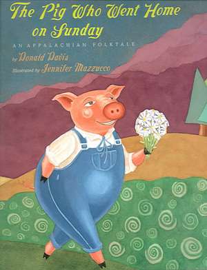 The Pig Who Went Home on Sunday: An Appalachian Folktale de Donald Davis