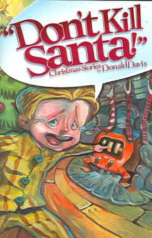 Don't Kill Santa!: Christmas Stories de Donald Davis