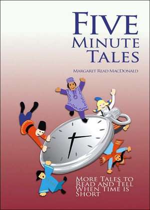 Five-Minute Tales de Margaret Read MacDonald