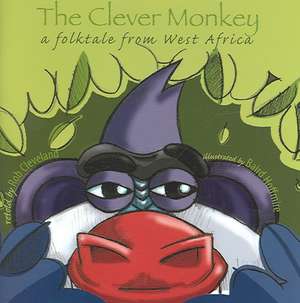 The Clever Monkey: A Folktale from West Africa de Rob Cleveland