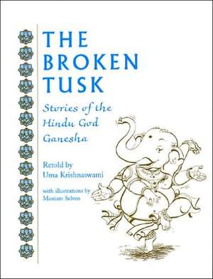 The Broken Tusk: Stories of the Hindu God Ganesha de Uma Krishnaswami