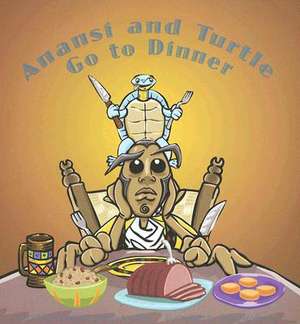 Anansi and Turtle Go to Dinner de Bobby Norfolk