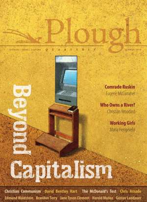 Plough Quarterly No. 21 - Beyond Capitalism de Susannah Black