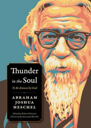 Thunder in the Soul de Abraham Joshua Heschel