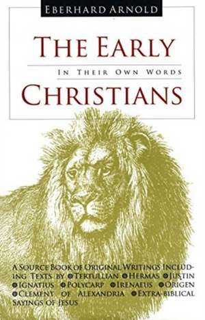 The Early Christians: In Their Own Words de Tertullian Tertullian